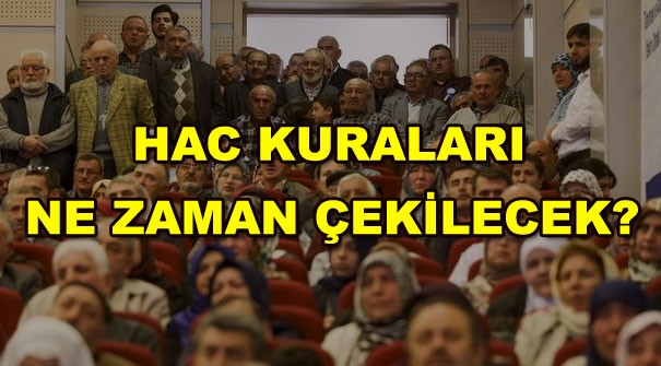 hac kuralari ne zaman cekilecek