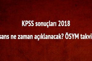 ÖSYM takvimi osym.gov.tr 2018 KPSS sonuçları son dakika KPSS …