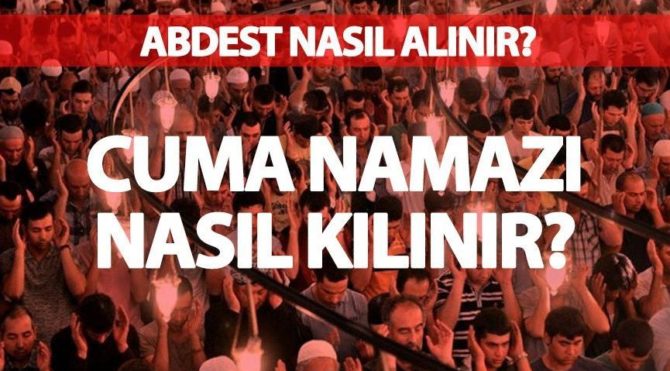 cuma namazi nasil kilinir abdest nasil alinir