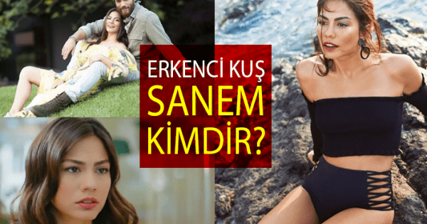 erkenci kus sanem kimdir demet ozdemir kac yasinda ve nereli dogum tarihi ve boyu kac h eb