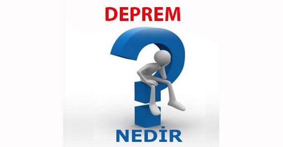 depremler nasil olusur deprem hakkinda kisa ve oz bilgi h